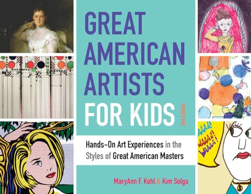 Great American Artists for Kids: Hands-On Art Experiences in the Styles of Great American Masters (Bright Ideas for Learning)